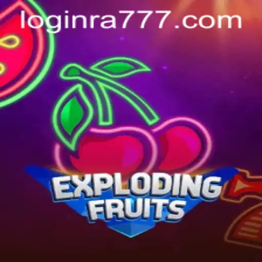 ExplodingFruits: The Ultimate Gaming Experience with RA777